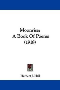 Cover image for Moonrise: A Book of Poems (1918)