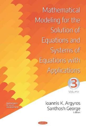 Cover image for Mathematical Modeling for the Solution of Equations and Systems of Equations with Applications. Volume III: Volume III