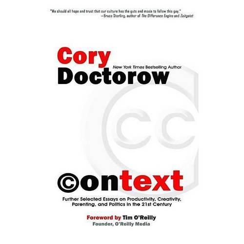 Context: Further Selected Essays on Productivity, Creativity, Parenting, and Politics in the 21st Century