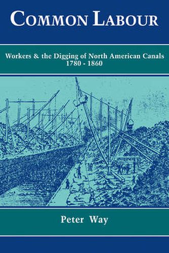 Cover image for Common Labour: Workers and the Digging of North American Canals 1780-1860