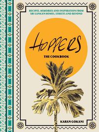 Cover image for Hoppers: The Cookbook: Recipes, Memories and Inspiration from Sri Lankan Homes, Streets and Beyond