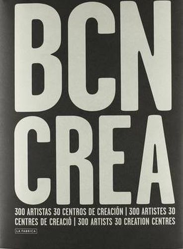 Cover image for Barcelona Crea : 300 Artists, 30 Creation Centres