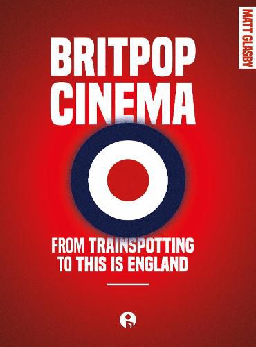 Cover image for Britpop Cinema: From trainspotting to this Is England