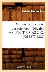 Cover image for Dict. Encyclopedique Des Sciences Medicales. 4 S, F-K. T 7, Gas-Geo (Ed.1877-1889)