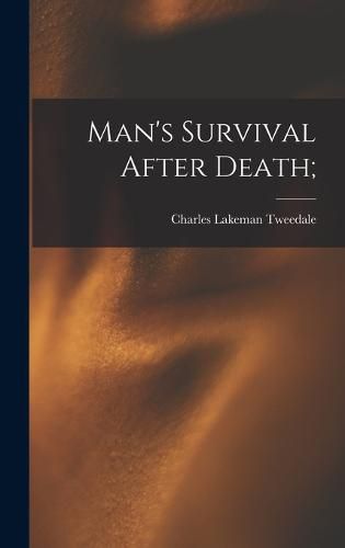 Cover image for Man's Survival After Death;