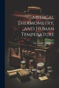 Cover image for Medical Thermometry, and Human Temperature