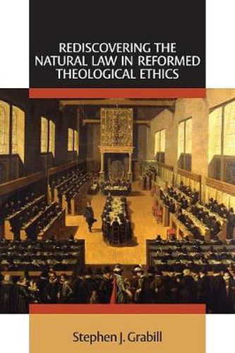 Cover image for Rediscovering the Natural Law in Reformed Theological Ethics