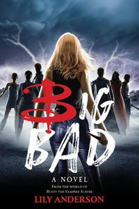 Cover image for Big Bad: A Novel from the World of Buffy the Vampire Slayer