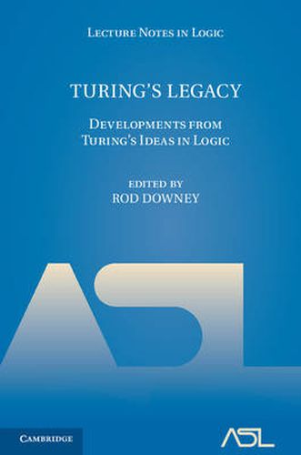 Cover image for Turing's Legacy: Developments from Turing's Ideas in Logic