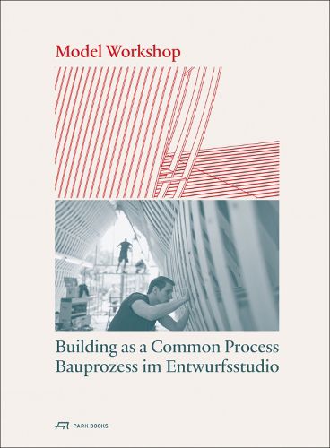 Cover image for Model Workshop: Building as a Common Process