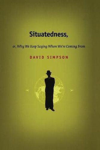 Cover image for Situatedness, or, Why We Keep Saying Where We re Coming From