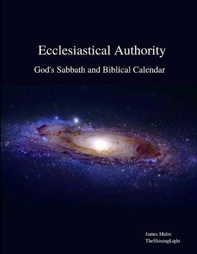 Cover image for Ecclesiastical Authority: God's Sabbath and Biblical Calendar