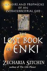 Cover image for The Lost Book of Enki: Memoirs and Prophecies of an Extraterrestrial God