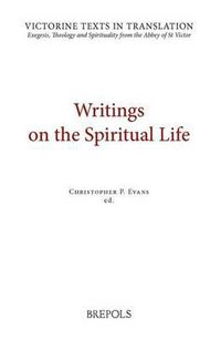 Cover image for VTT 04 Writings on the Spiritual Life, Evans: A Selection of Works of Hugh, Adam, Achard, Richard, Walter, and Godfrey of St Victor