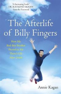 Cover image for The Afterlife of Billy Fingers: Life, Death and Everything Afterwards