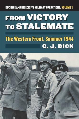 Cover image for From Victory to Stalemate: The Western Front, Summer 1944 Decisive and Indecisive Military Operations, Volume 1
