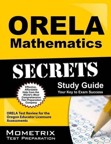 Cover image for Orela Mathematics Secrets Study Guide: Orela Test Review for the Oregon Educator Licensure Assessments