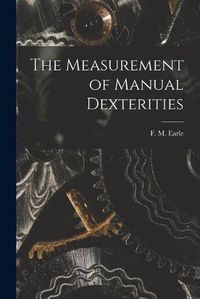 Cover image for The Measurement of Manual Dexterities