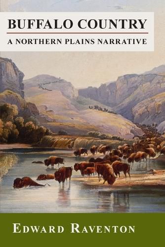 Cover image for Buffalo Country: A Northern Plains Narrative