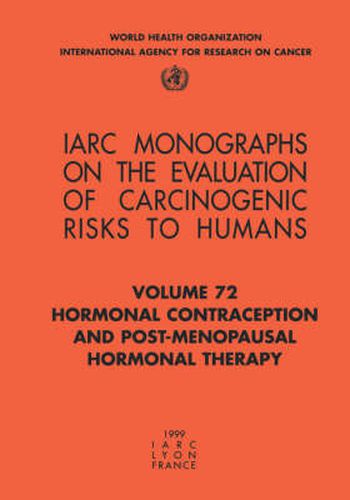 Cover image for Hormonal Contraception and Post-Menopausal Hormonal Therapy: IARC Monographs on the Evaluation of Carcinogenic Risks to Humans