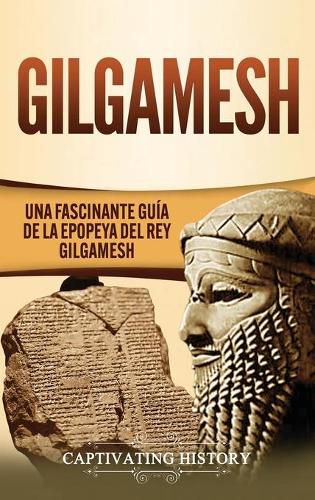 Cover image for Gilgamesh: Una Fascinante Guia de la Epopeya del rey Gilgamesh