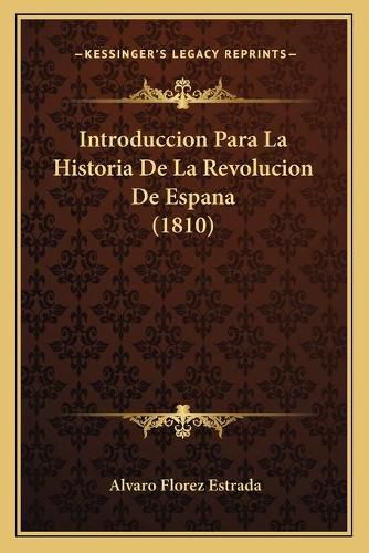 Introduccion Para La Historia de La Revolucion de Espana (1810)