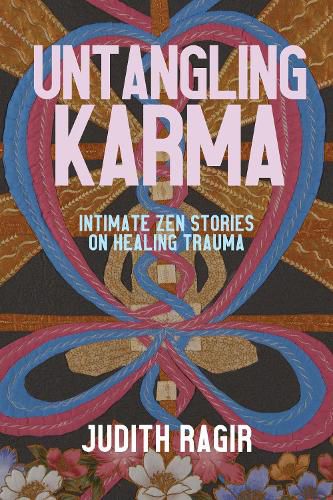 Cover image for Untangling Karma: Intimate Zen Stories on Healing Trauma