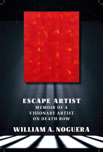 Escape Artist: A Memoir of a Visionary Artist on Death Row