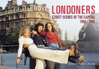 Cover image for Londoners: Street Scenes of the Capital 1960-1989