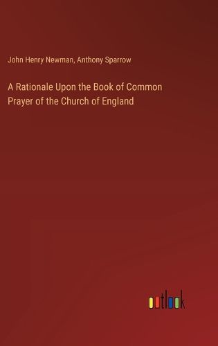 A Rationale Upon the Book of Common Prayer of the Church of England