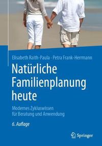 Cover image for Naturliche Familienplanung heute: Modernes Zykluswissen fur Beratung und Anwendung