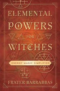 Cover image for Elemental Powers for Witches: Energy Magic Simplified