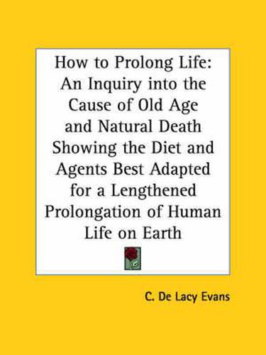 Cover image for How to Prolong Life: An Inquiry into the Cause of Old Age