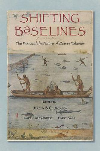 Shifting Baselines: The Past and Future of Ocean Fisheries