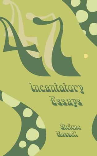 Cover image for 47 Incantatory Essays