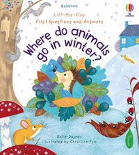 Cover image for First Questions and Answers: Where Do Animals Go In Winter?
