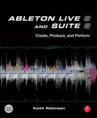 Cover image for Ableton Live 8 and Suite 8: Create, Produce, Perform