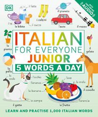 Cover image for Italian for Everyone Junior 5 Words a Day: Learn and Practise 1,000 Italian Words