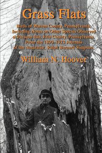 Cover image for Grass Flats: Birds of Warren County, Pennsylvania,Including Notes on Other Species Observed at Presque Isle, Erie County, Pennsylvania.from the 1890-1923 Journals of the Naturalist, Ralph Bernard Simpson