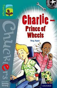 Cover image for Oxford Reading Tree TreeTops Chucklers: Level 16: Charlie - Prince of Wheels