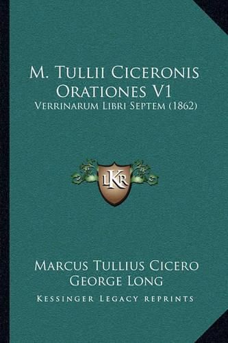 M. Tullii Ciceronis Orationes V1: Verrinarum Libri Septem (1862)