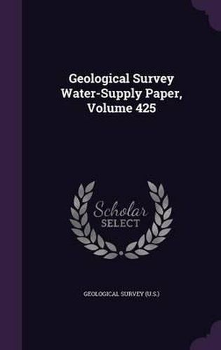 Cover image for Geological Survey Water-Supply Paper, Volume 425