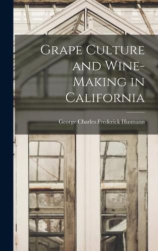 Grape Culture and Wine-making in California