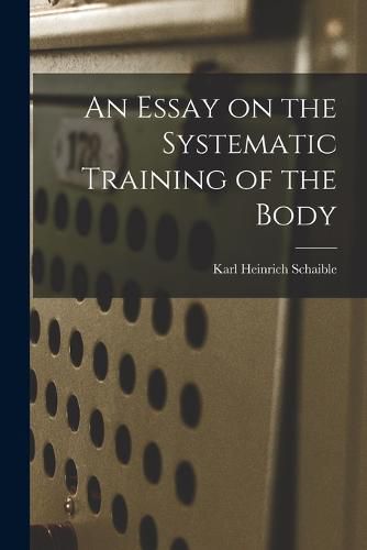 An Essay on the Systematic Training of the Body