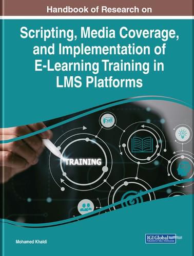 Cover image for Scripting, Media Coverage, and Implementation of E-Learning Training in LMS Platforms