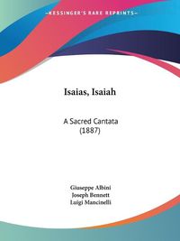 Cover image for Isaias, Isaiah: A Sacred Cantata (1887)