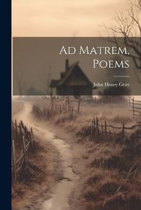 Cover image for Ad Matrem, Poems