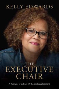 Cover image for The Executive Chair: A Writer's Guide to TV Series Development