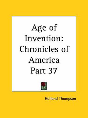 Cover image for Chronicles of America Vol. 37: Age of Invention (1921)
