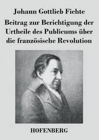 Cover image for Beitrag zur Berichtigung der Urtheile des Publicums uber die franzoesische Revolution